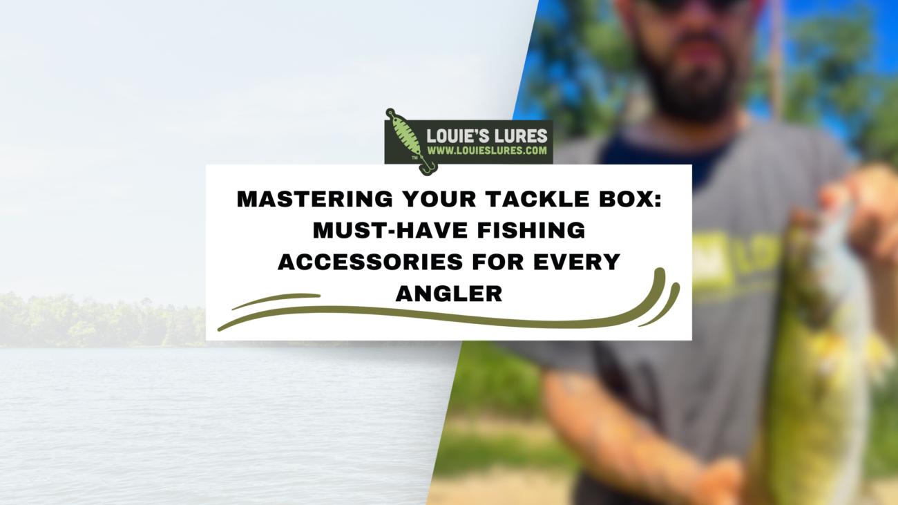 Half of the image shows a blurred person holding a fish in an outdoor setting. The other half shows a tranquil lake. Overlaid text reads, Mastering Your Tackle Box: Must-Have Fishing Accessories For Every Angler - Louies Lures.